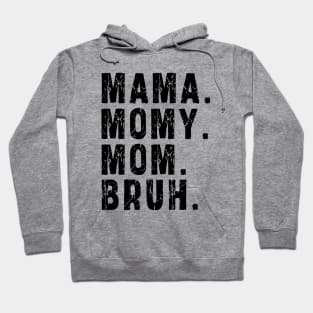 Mama Mommy Mom Bruh: Newest design for mom Hoodie